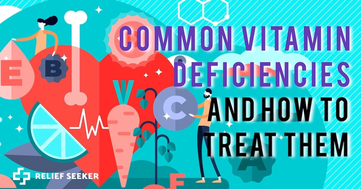 Common Vitamin Deficiencies & How To Treat Them